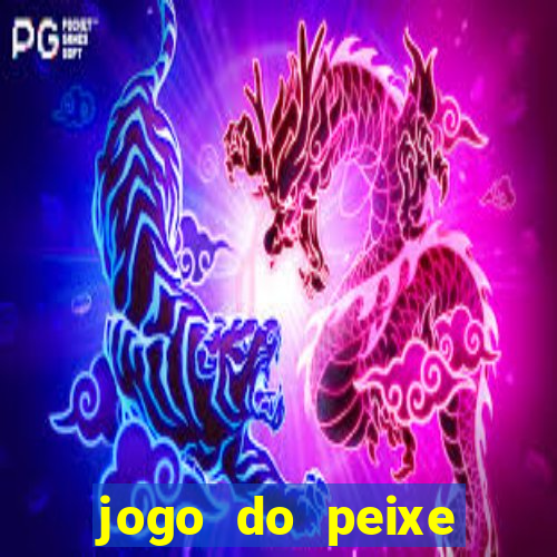 jogo do peixe ganhar dinheiro